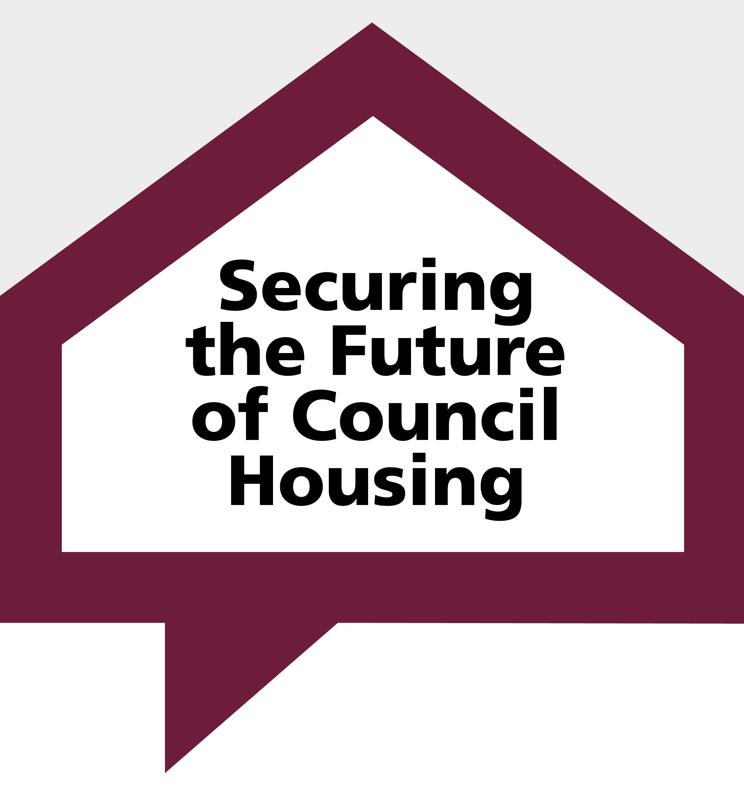 A graphic that is the outline of a house with text that reads 'Securing the future of Council Housing' inside.